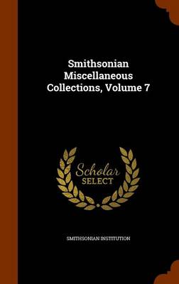 Book cover for Smithsonian Miscellaneous Collections, Volume 7