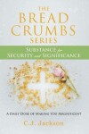 Book cover for The Bread Crumbs Series Substance for Security and Significance