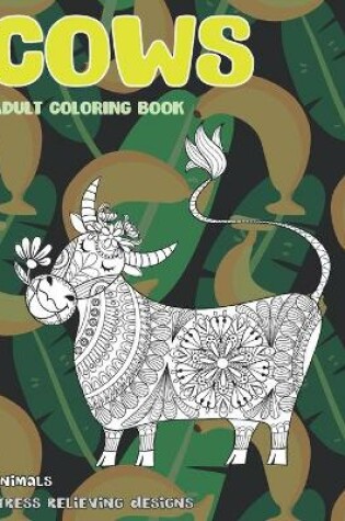 Cover of Adult Coloring Book Stress Relieving Designs - Animals - Cows