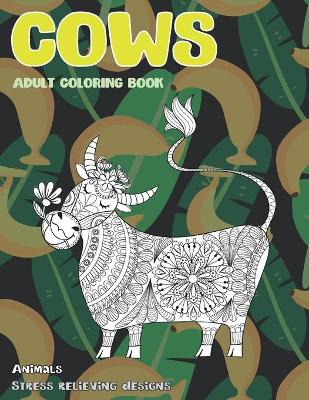 Book cover for Adult Coloring Book Stress Relieving Designs - Animals - Cows