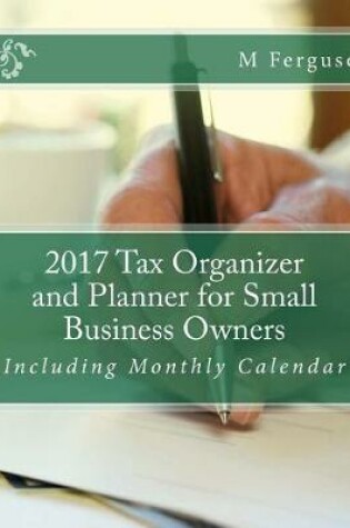 Cover of 2017 Tax Organizer and Planner for Small Business Owners