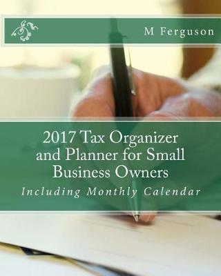 Book cover for 2017 Tax Organizer and Planner for Small Business Owners