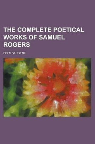 Cover of The Complete Poetical Works of Samuel Rogers