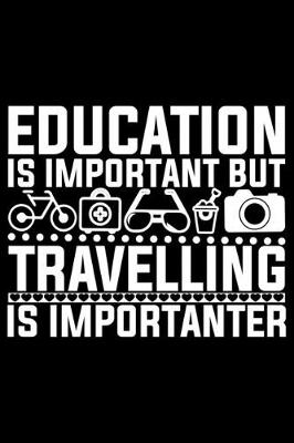 Book cover for Education Is Important But Travelling Is Importanter