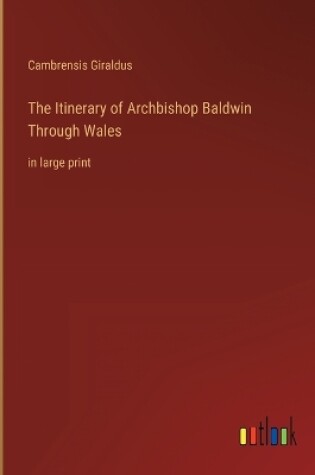 Cover of The Itinerary of Archbishop Baldwin Through Wales