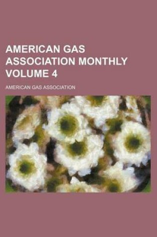 Cover of American Gas Association Monthly Volume 4