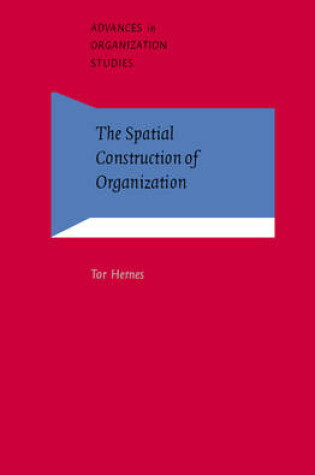 Cover of The  Spatial Construction of Organization