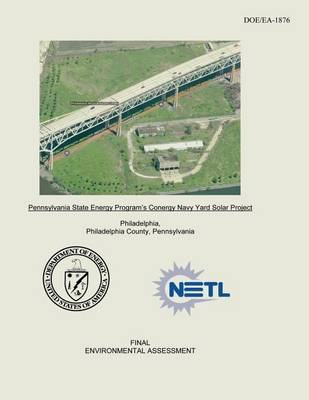 Book cover for Pennsylvania State Energy Program's Conergy Navy Yard Solar Project Final Environmental Assessment (DOE/EA-1876)