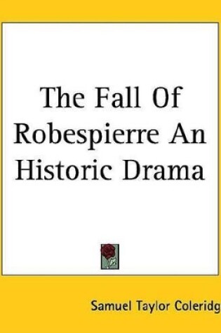 Cover of The Fall of Robespierre an Historic Drama