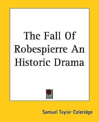 Book cover for The Fall of Robespierre an Historic Drama