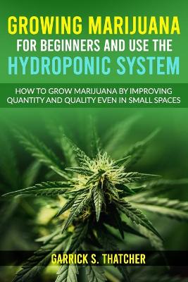 Book cover for Growing Marijuana for Beginners & Use the Hydroponic System