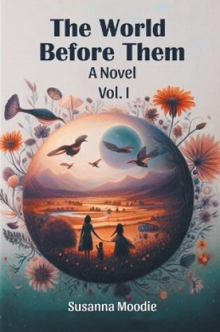 Cover of The World Before Them A Novel Vol. I