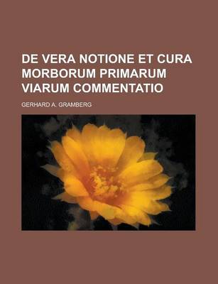 Book cover for de Vera Notione Et Cura Morborum Primarum Viarum Commentatio