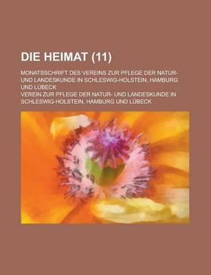 Book cover for Die Heimat; Monatsschrift Des Vereins Zur Pflege Der Natur- Und Landeskunde in Schleswig-Holstein, Hamburg Und Lubeck (11 )