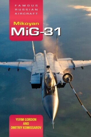 Cover of Famous Russian Aircraft: Mikoyan MiG-31