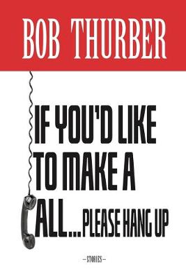 Book cover for If You'd Like to Make a Call, Please Hang Up