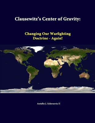 Book cover for Clausewitz's Center of Gravity: Changing Our Warfighting Doctrine - Again!