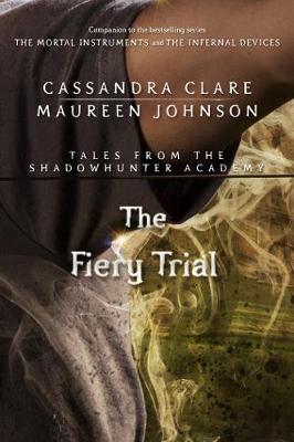 Book cover for The Fiery Trial (Tales from the Shadowhunter Academy 8)