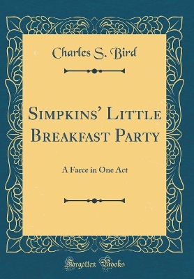 Book cover for Simpkins' Little Breakfast Party: A Farce in One Act (Classic Reprint)