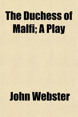 Book cover for The Duchess of Malfi; A Play