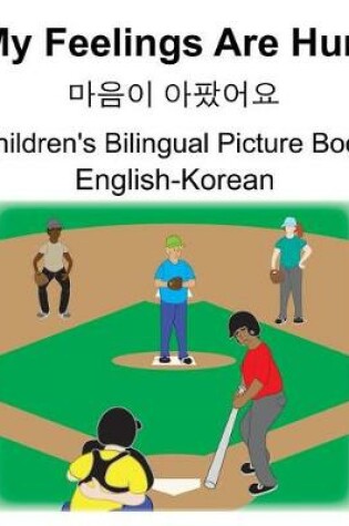 Cover of English-Korean My Feelings Are Hurt/&#47560;&#51020;&#51060; &#50500;&#54048;&#50612;&#50836; Children's Bilingual Picture Book