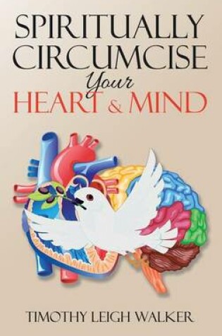 Cover of Spiritually Circumcise Your Heart & Mind