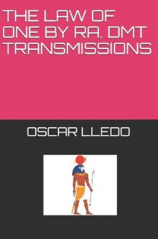 Cover of The Law of One. Dmt Transmissions by Ra