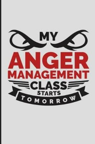 Cover of My Anger Management Class Starts Tomorrow