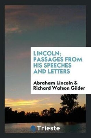 Cover of Lincoln; Passages from His Speeches and Letters