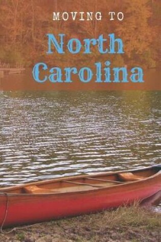 Cover of Moving to North Carolina