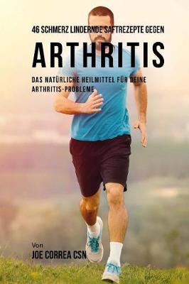 Book cover for 46 Saftrezepte Zur Vorbeugung Und Schmerzlinderung Von Arthritis