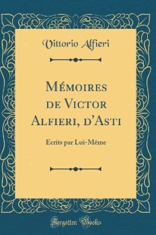 Cover of Memoires de Victor Alfieri, d'Asti