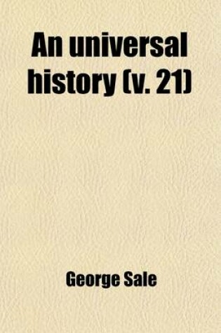 Cover of An Universal History (Volume 21); From the Earliest Accounts to the Present Time