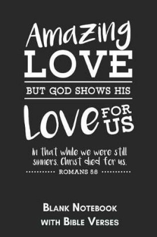 Cover of Amazing Love Blank Notebook with Bible Verses