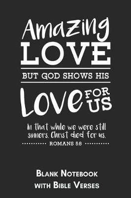 Book cover for Amazing Love Blank Notebook with Bible Verses