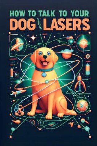 Cover of How to Talk to Your Dog About Lasers