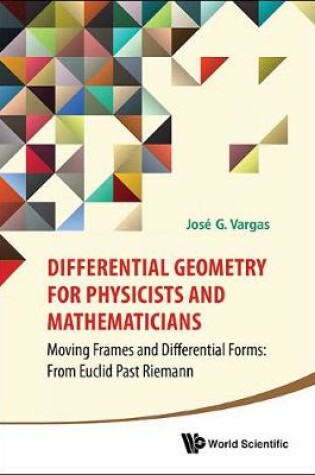 Cover of Differential Geometry For Physicists And Mathematicians: Moving Frames And Differential Forms: From Euclid Past Riemann