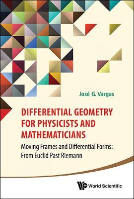 Book cover for Differential Geometry For Physicists And Mathematicians: Moving Frames And Differential Forms: From Euclid Past Riemann