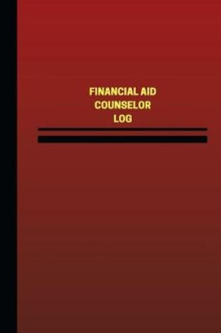 Cover of Financial Aid Counselor Log (Logbook, Journal - 124 pages, 6 x 9 inches)