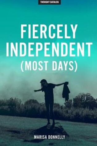Cover of Fiercely Independent (Most Days)