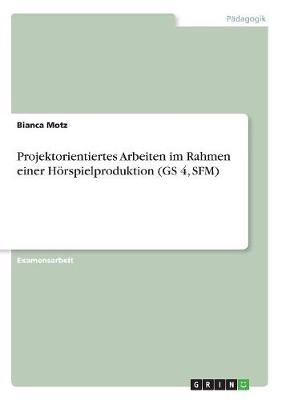 Book cover for Projektorientiertes Arbeiten Im Rahmen Einer Horspielproduktion (GS 4, Sfm)