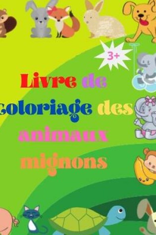 Cover of Livre de coloriage de bébés animaux mignons