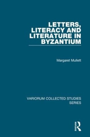Cover of Letters, Literacy and Literature in Byzantium