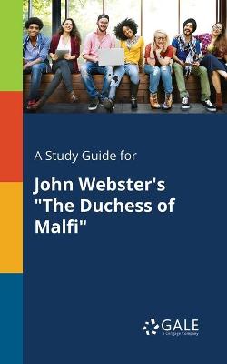 Book cover for A Study Guide for John Webster's The Duchess of Malfi