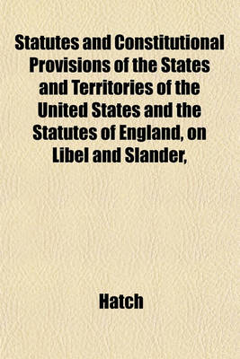 Book cover for Statutes and Constitutional Provisions of the States and Territories of the United States and the Statutes of England, on Libel and Slander,