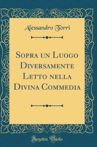 Cover of Sopra Un Luogo Diversamente Letto Nella Divina Commedia (Classic Reprint)