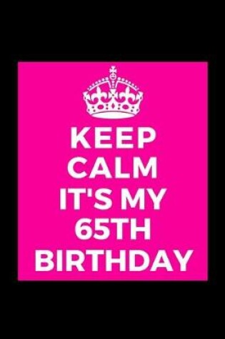 Cover of I Can't Keep Calm It's My 65th Birthday