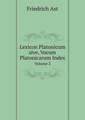 Book cover for Lexicon Platonicum sive, Vocum Platonicarum Index Volume 2