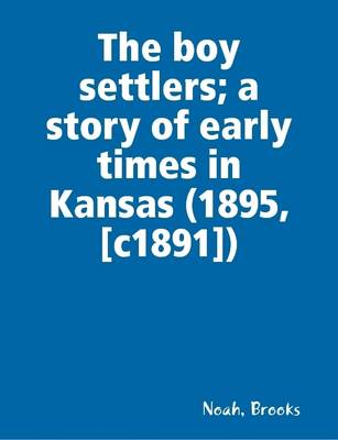 Book cover for The Boy Settlers; a Story of Early Times in Kansas (1895, [c1891])