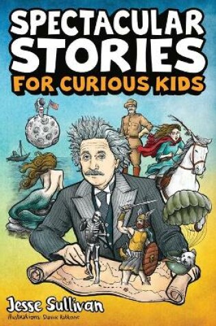 Cover of Spectacular Stories for Curious Kids